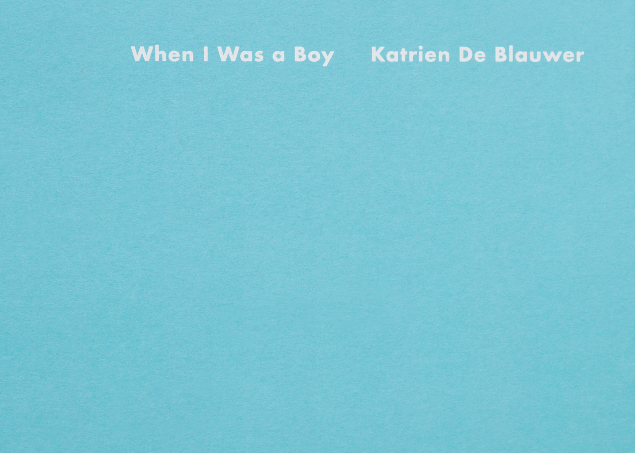 Katrien De Blauwer — When I Was a Boy